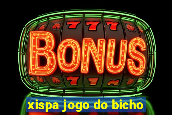 xispa jogo do bicho